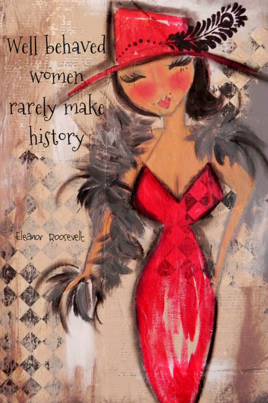 Well behaved WOMEN rarely make HISTORY 5x7 art card RED HOT
